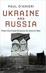 Ukraine and Russia: From Civilied Divorce to Uncivil War