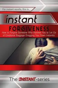 «Instant Forgiveness» by INSTANT Series