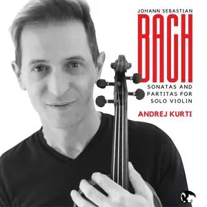 Andrej Kurti - Bach: Sonatas and Partitas for Solo Violin (2024)