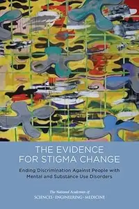 Ending Discrimination Against People with Mental and Substance Use Disorders: The Evidence for Stigma Change