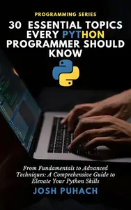 30 Essential Topics Every Python Programmer Should Know