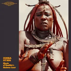 Himba Hymn - Ghosts Of Namibia's Skeleton Coast (2026) [Official Digital Download 24/96]