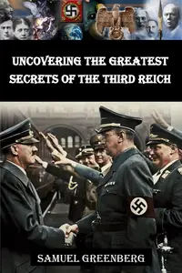 Uncovering the Greatest Secrets of the Third Reich