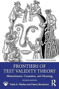 Frontiers of Test Validity Theory: Measurement, Causation, and Meaning, 2nd Edition