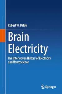 Brain Electricity: The Interwoven History of Electricity and Neuroscience