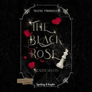 «Scacco matto: The Black Rose, Vol. 3» by Selene Piromallo