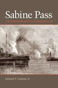 Sabine Pass: The Confederacy's Thermopylae