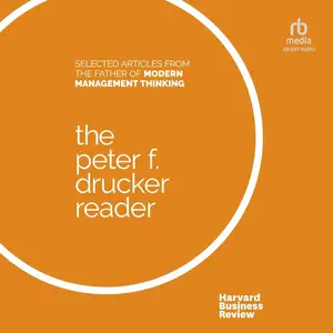 The Peter F. Drucker Reader: Selected Articles from the Father of Modern Management Thinking