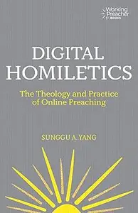 Digital Homiletics: The Theology and Practice of Online Preaching