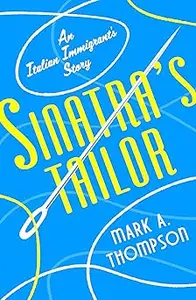 Sinatra's Tailor: An Italian Immigrant's Story