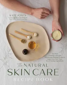 The Natural Skin Care Recipe Book