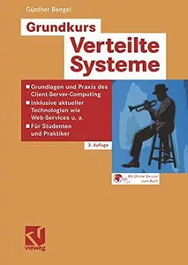 Grundkurs Verteilte Systeme: Grundlagen und Praxis des Client-Server-Computing — Inklusive aktueller Technologien wie Web-Servi