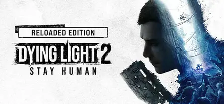 Dying Light 2 Stay Human Reloaded Edition (2022) v1.22.4