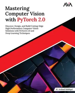 Mastering Computer Vision with PyTorch 2.0