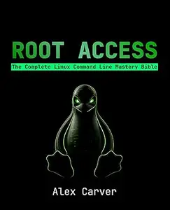 Root Access: The Complete Linux Command Line Mastery Bible