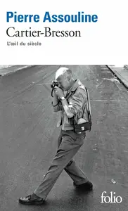 Pierre Assouline, "Henri Cartier-Bresson : L'oeil du siècle"
