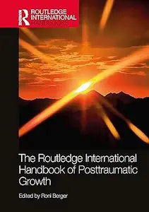The Routledge International Handbook of Posttraumatic Growth