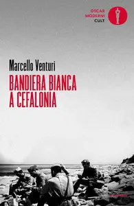 Marcello Venturi - Bandiera bianca a Cefalonia