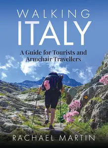 Walking Italy: A Guide for Tourists and Armchair Travellers