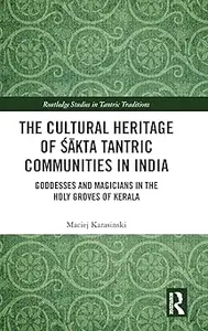 The Cultural Heritage of Śākta Tantric Communities in India