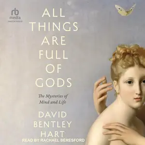 All Things Are Full of Gods: The Mysteries of Mind and Life [Audiobook]