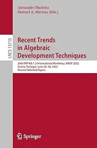 Recent Trends in Algebraic Development Techniques: 26th IFIP WG 1.3 International Workshop, WADT 2022, Aveiro, Portugal,
