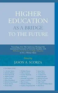 Higher Education As a Bridge to the Future: Proceedings of the 50th Anniversary Meeting of the International Association of Uni