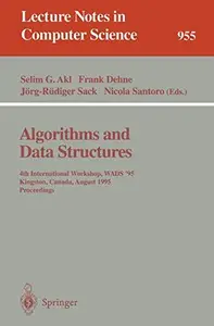 Algorithms and Data Structures: 4th International Workshop, WADS '95 Kingston, Canada, August 16–18, 1995 Proceedings