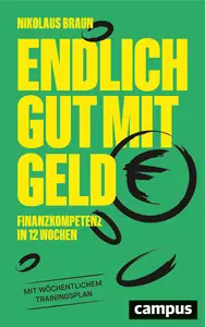 Nikolaus Braun - Endlich gut mit Geld - Finanzkompetenz in 12 Wochen