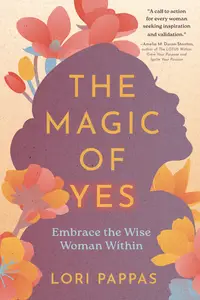 The Magic of Yes: Embrace the Wise Woman Within