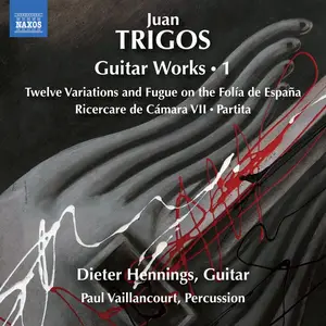 Dieter Hennings, Paul Vaillancourt - Juan Trigos: Guitar Works, Vol. 1 (2025)