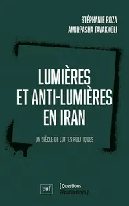 Stéphanie Roza, Amirpasha Tavakkoli, "Lumières et anti-lumières en Iran : Un siècle de luttes politiques"