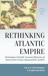 Rethinking Atlantic Empire: Christopher Schmidt-Nowara’s Histories of Nineteenth-Century Spain and the Antilles