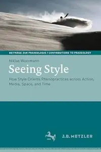 Seeing Style: How Style Orients Phenopractices across Action, Media, Space, and Time