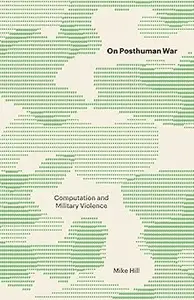 On Posthuman War: Computation and Military Violence