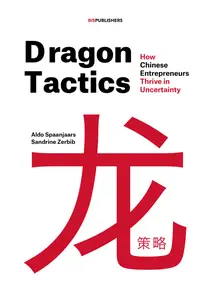 Dragon Tactics: How Chinese Entrepreneurs Thrive in Uncertainty