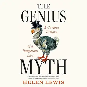 The Genius Myth: A Curious History of a Dangerous Idea [Audiobook]