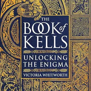 The Book of Kells: Unlocking the Enigma [Audiobook]