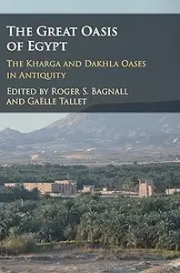 The Great Oasis of Egypt: The Kharga and Dakhla Oases in Antiquity