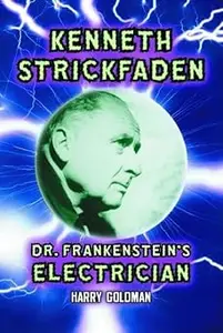 Kenneth Strickfaden, Dr. Frankenstein's Electrician