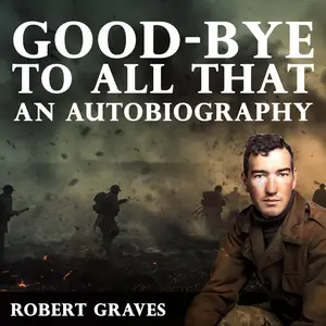 Good-Bye to All That: An Autobiography [Audiobook]