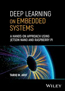 Deep Learning on Embedded Systems: A Hands-On Approach Using Jetson Nano and Raspberry Pi (PDF)
