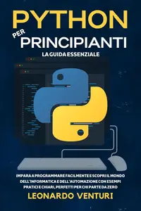 Python per Principianti: La Guida Essenziale (Italian Edition)