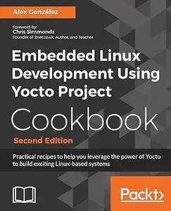 Embedded Linux Development Using Yocto Project Cookbook (Repost)