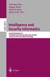 Intelligence and Security Informatics: Second Symposium on Intelligence and Security Informatics, ISI 2004, Tucson, AZ, USA, Ju