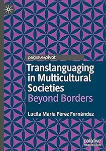 Translanguaging in Multicultural Societies: Beyond Borders
