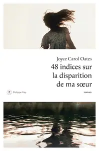 Joyce Carol Oates, "48 indices sur la disparition de ma soeur"