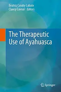The Therapeutic Use of Ayahuasca