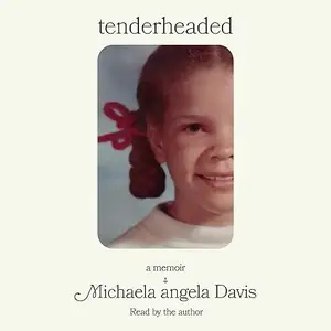 Tenderheaded: A Memoir [Audiobook]