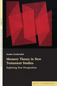 Memory Theory in New Testament Studies: Exploring New Perspectives